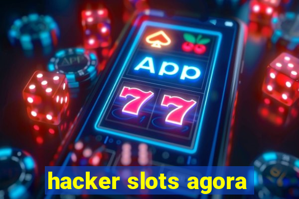 hacker slots agora